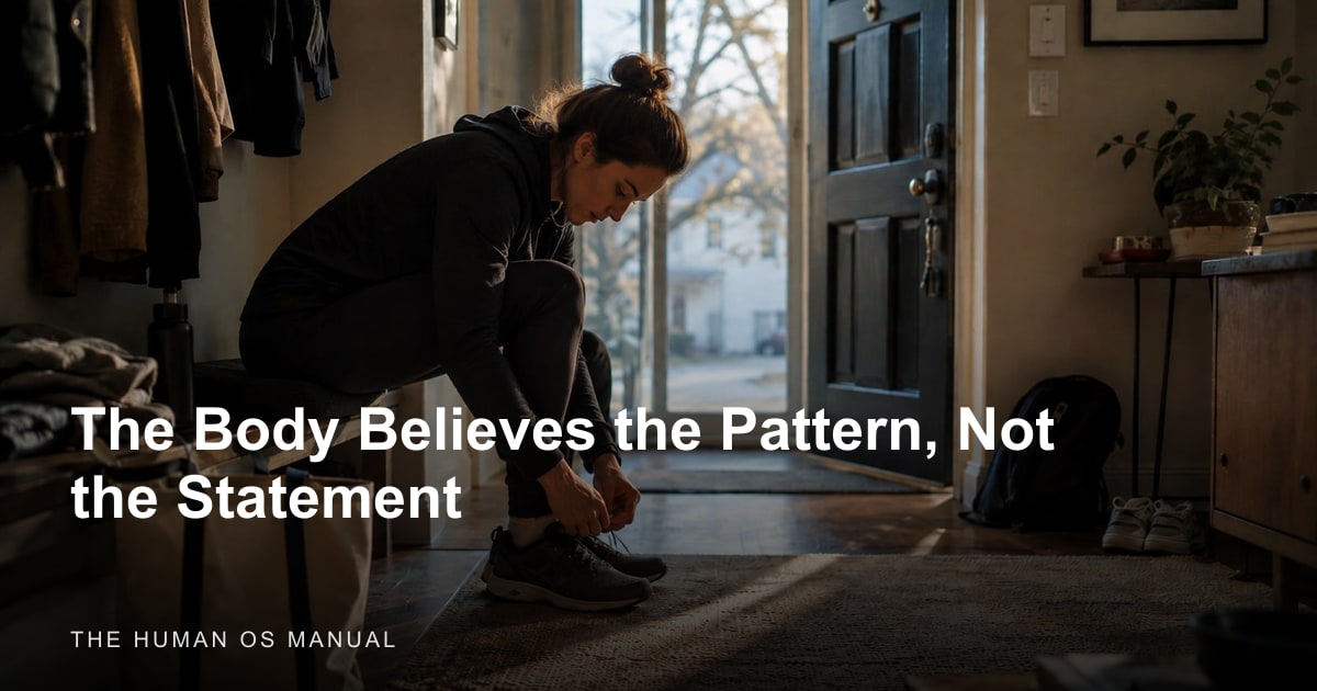 The Body Believes the Pattern, Not the Statement